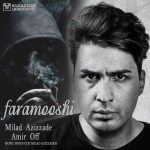 دانلود آهنگ جدید میلاد عزیز زاده و امیر اف به نام فراموشی - 