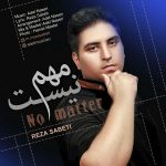 دانلود آهنگ جدید رضا ثابتی بنام مهم نیست - 