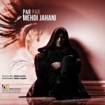 دانلود آهنگ جديد مهدي جهاني به نام پر پر - 